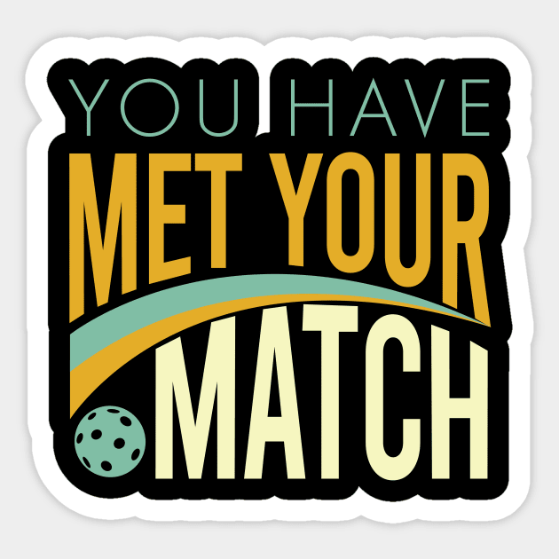 You Have Met Your Match Sticker by whyitsme